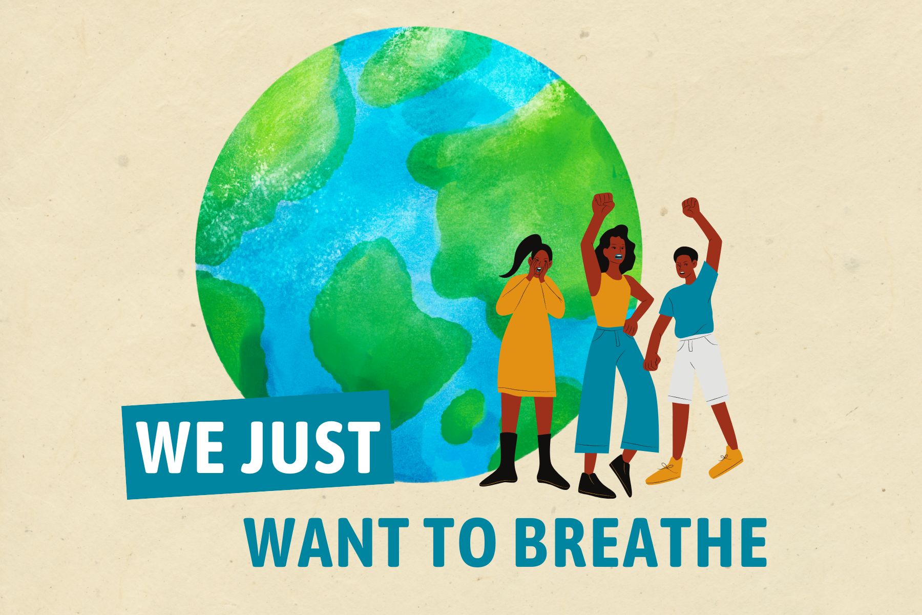 Graphic of an earth with people that says "We Just Want to Breathe"