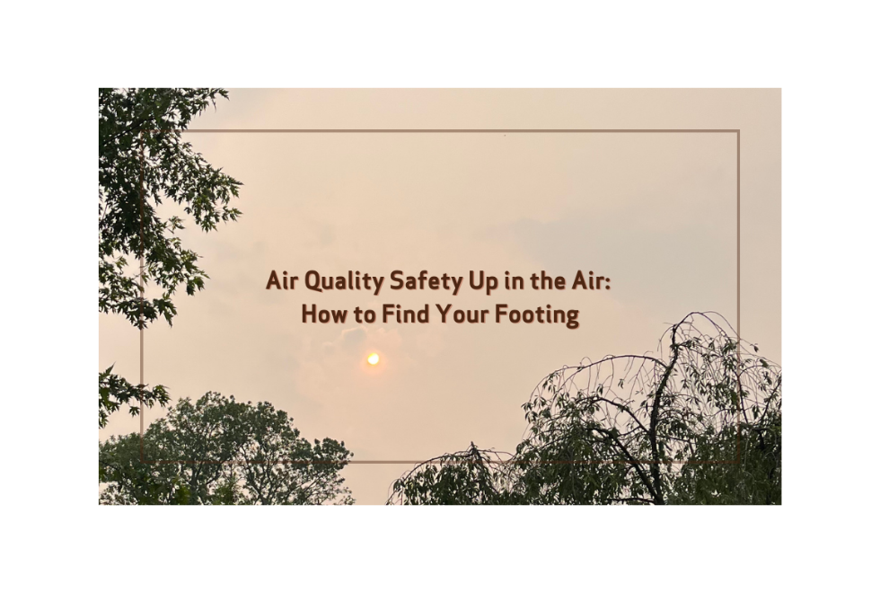 Image of hazy skies with sun and text that says "Air Quality Safety Up In the Air: How to Find Your Footing"