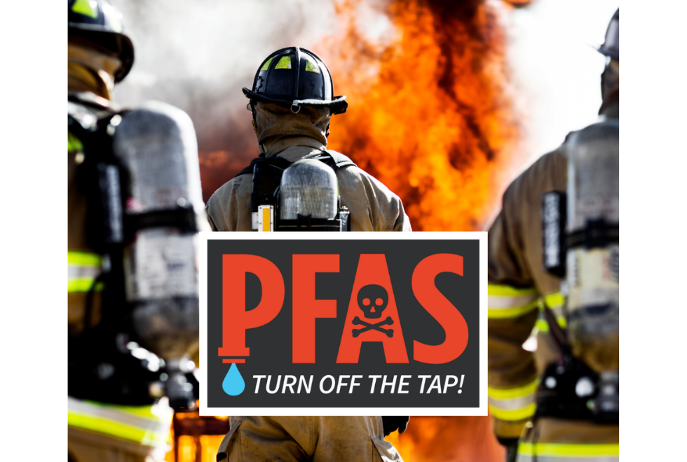 Image of a firefighter with text that says PFAS Turn Off The Tap