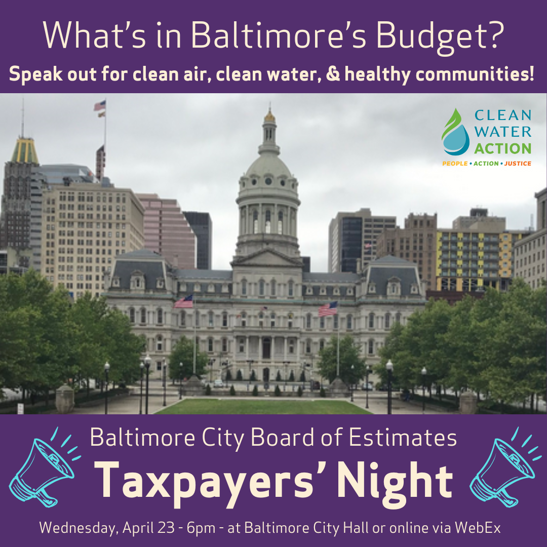 A picture of Baltimore City Hall with text: "What's in Baltimore's budget? Speak out for clean air, clean water, and healthy communities! Baltimore City Board of Estimates Taxpayer's Night. Wednesday, April 23, 6PM, at Baltimore City Hall or online via WebEx