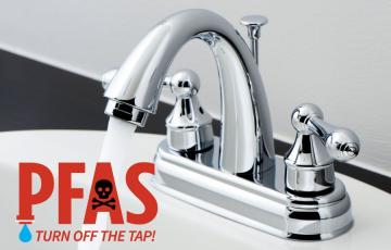 Image of a water faucet with text that says PFAS Turn off the Tap