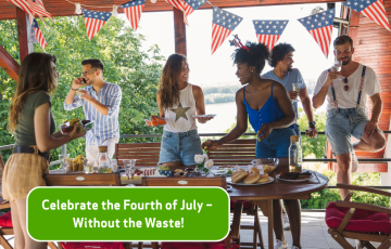 A gathering of friends at a July 4 cookout overlaid with text: Celebrate the Fourth of July — Without the Waste!