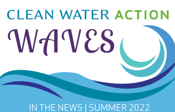 Clean Water Action Waves - In The News, Summer 2022