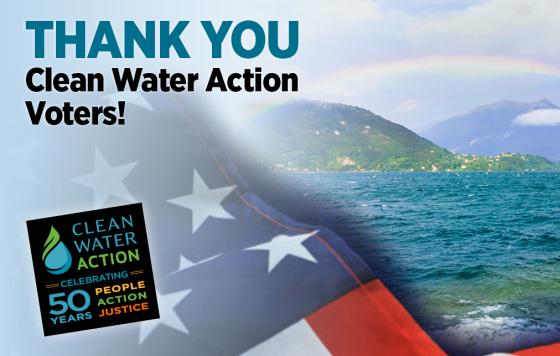 Thank You Clean Water Action Voters!