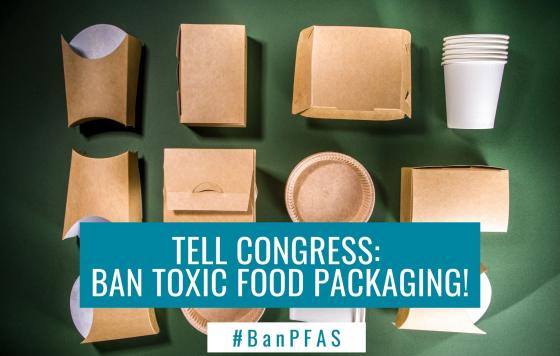 Photo with food packaging and a message to tell congress: ban toxic food packaging